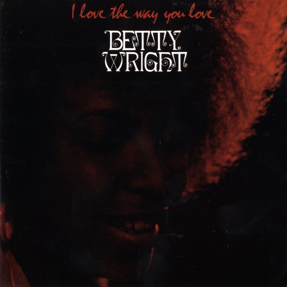 Betty Wright - I Love The Way You Love